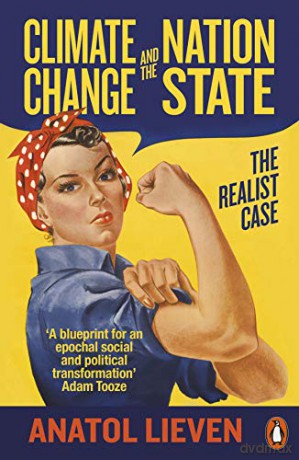 Climate Change and the Nation State: The Realist Case - Anatol Lieven [KSIĄŻKA]