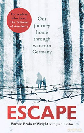 Escape: Our Journey Home Through War-Torn Germany - Barbie Probert-Wright [KSIĄŻKA]