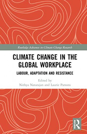 Climate Change in the Global Workplace: Labour, Adaptation and Resistance Routledge Advances in Climate Change Research - Nithya Natarajan [KSIĄŻKA]