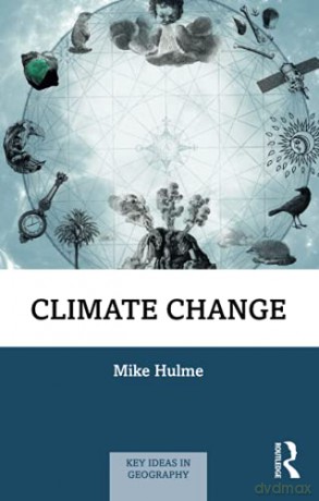 Climate Change Key Ideas in Geography - Mike Hulme [KSIĄŻKA]