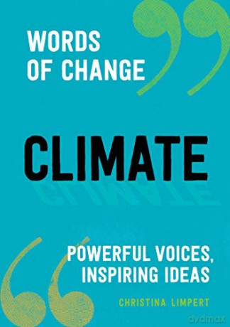 Climate: Powerful Voices, Inspiring Ideas Words of Change - Christina Limpert [KSIĄŻKA]