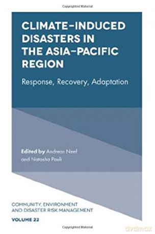 Climate-Induced Disasters in the Asia-Pacific Region:Response, Recovery, Adaptation Community, Environment and Disaster Risk Management: 22 [KSIĄŻKA]