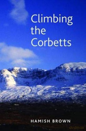 Climbing the Corbetts: Scotland's 2500 Foot Summits - Hamish M. Brown [KSIĄŻKA]