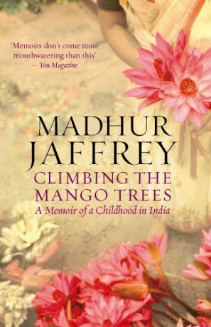 Climbing the Mango Trees: A Memoir of a Childhood in India - Madhur Jaffrey [KSIĄŻKA]