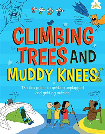 Climbing Trees and Muddy Knees - the kids guide to getting unplugged and getting outside Hungry Banana - John Farndon [KSIĄŻKA]