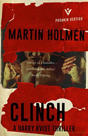 Clinch: Hard-hitting historical noir with an unforgettable leading man: The Stockholm Trilogy: Volume One: 1 Pushkin Vertigo - Martin Holmén [KSIĄŻKA]