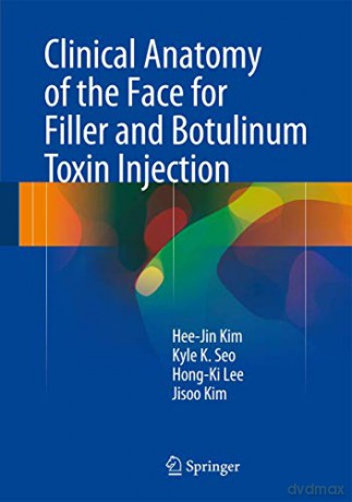 Clinical Anatomy of the Face for Filler and Botulinum Toxin Injection - Hee-Jin Kim [KSIĄŻKA]