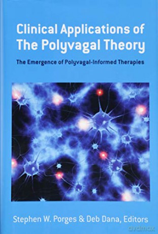 Clinical Applications of the Polyvagal Theory - The Emergence of Polyvagal-Informed Therapies Norton Series on Interpersonal Neurobiology Hardcover: 0 - Stephen W. Porges [KSIĄŻKA]