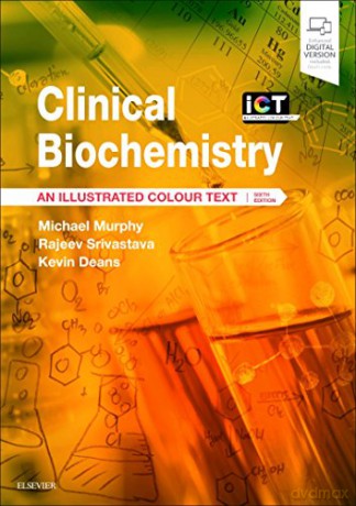 Clinical Biochemistry: An Illustrated Colour Text, 6e - Michael Murphy MA MD FRCP FRCPath [KSIĄŻKA]