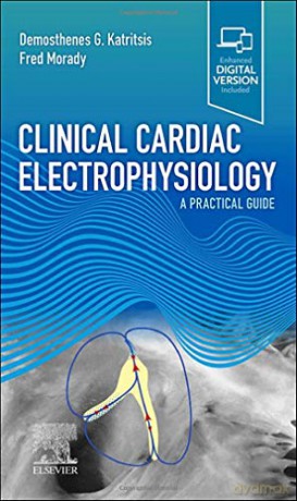 Clinical Cardiac Electrophysiology: A Practical Guide - Demosthenes G Katritsis MD PhD FRCP FESC FACC [KSIĄŻKA]