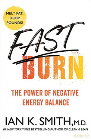 Fast Burn!: The Power Of Negative Energy Balance - Ian K. Smith [KSIĄŻKA]
