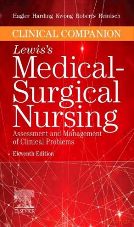 Clinical Companion to Lewis's Medical-Surgical Nursing: Assessment and Management of Clinical Problems - Debra Hagler PhD RN ACNS-BC CNE CHSE ANEF FAAN [KSIĄŻKA]