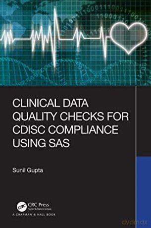 Clinical Data Quality Checks for CDISC Compliance Using SAS - Sunil Gupta [KSIĄŻKA]