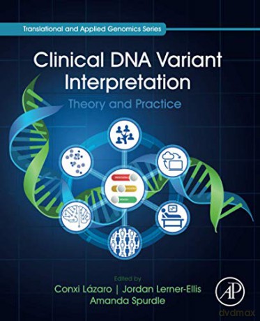 Clinical DNA Variant Interpretation: Theory and Practice Translational and Applied Genomics - Conxi Lázaro [KSIĄŻKA]