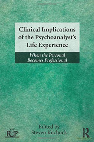 Clinical Implications of the PsychoanalystÂ s Life Experience: When the Personal Becomes Professional Relational Perspectives Book Series - Steven Kuchuck [KSIĄŻKA]