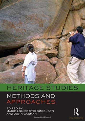 Heritage Studies: Methods And Approaches - Marie Louise Stig Sorensen [KSIĄŻKA]