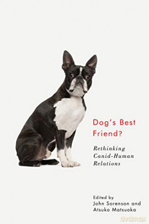 Dog's Best Friend: Rethinking Canid-Human Relations - John Sorenson [KSIĄŻKA]