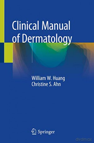 Clinical Manual of Dermatology - Christine S. Ahn [KSIĄŻKA]