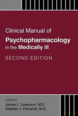 Clinical Manual of Psychopharmacology in the Medically Ill - James L. Levenson [KSIĄŻKA]