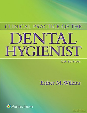 Clinical Practice of the Dental Hygienist - Esther M. Wilkins [KSIĄŻKA]