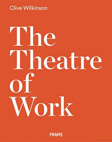 Clive Wilkinson: The Theatre of Work - Clive Wilkinson [KSIĄŻKA]