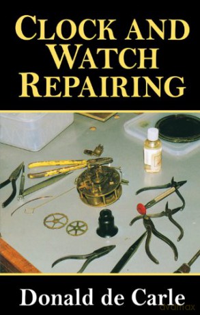 Clock and Watch Repairing - Donald de Carle [KSIĄŻKA]