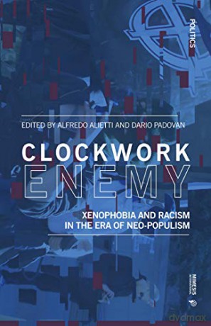 Clockwork Enemy: Intolerance in the Era of Neo-nationalism Politics - Alfredo Alietti [KSIĄŻKA]
