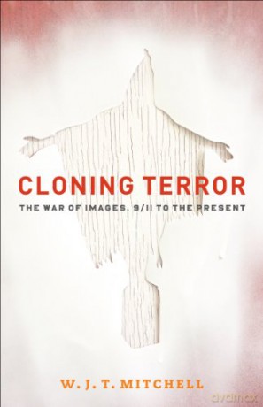 Cloning Terror: The War of Images, 9/11 to the Present - W.j.t Mitchell [KSIĄŻKA]