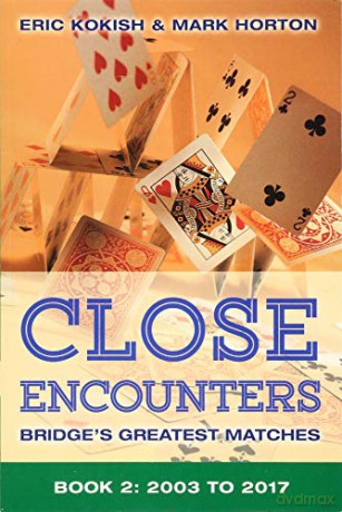 Close Encounters Book 2: Bridge's Greatest Matches 2003-2017 - Mark Horton [KSIĄŻKA]