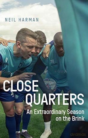 Close Quarters: An Extraordinary Season on the Brink: An Extraordinary Season on the Brink and Behind the Scenes - Neil Harman [KSIĄŻKA]