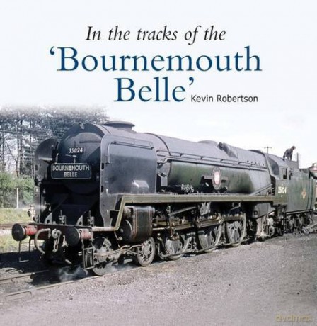 In The Tracks Of The 'Bournemouth Belle': 3 - Kevin Robertson [KSIĄŻKA]