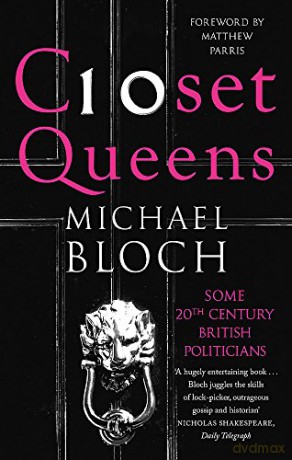 Closet Queens: Some 20th Century British Politicians - Michael Bloch [KSIĄŻKA]