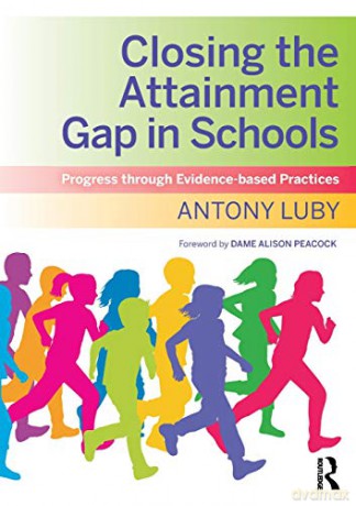Closing the Attainment Gap in Schools: Progress through Evidence-based Practices - Antony Luby [KSIĄŻKA]