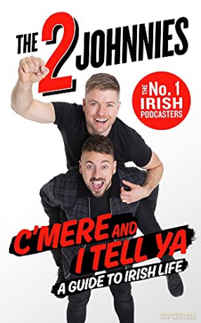 C'mere and I Tell Ya: The 2 Johnnies Guide to Irish Life - Johnny McMahon [KSIĄŻKA]