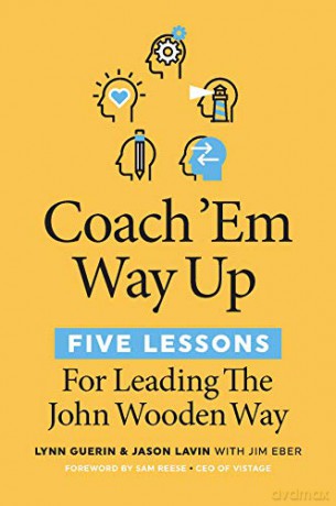 Coach 'Em Way Up: 5 Lessons for Leading the John Wooden Way - Jason Lavin [KSIĄŻKA]