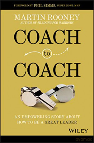 Coach to Coach: An Empowering Story About How to Be a Great Leader - Martin Rooney [KSIĄŻKA]