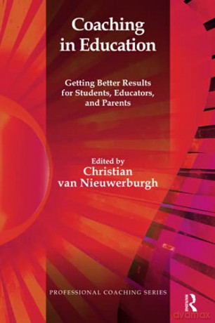 Coaching in Education: Getting Better Results for Students, Educators, and Parents Professional Coaching - Christian van Nieuwerburgh [KSIĄŻKA]
