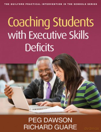 Coaching Students with Executive Skills Deficits Guilford Practical Intervention in the Schools - Peg Dawson [KSIĄŻKA]