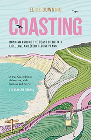 Coasting: Running Around the Coast of Britain - Life, Love and Very Loose Plans - Elise Downing [KSIĄŻKA]