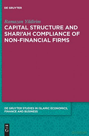 Capital Structure And Shari'Ah Compliance Of Non-Financial Firms: 9 (De Gruyter Studies In Islamic Economics, Finance And Business, 9) - Ramazan Yildirim [KSIĄŻKA]