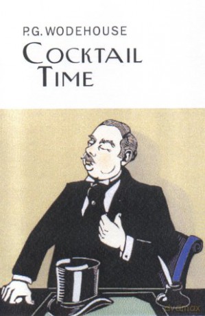 Cocktail Time Everyman's Library P G WODEHOUSE - P.G. Wodehouse [KSIĄŻKA]