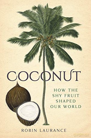 Coconut: How the Shy Fruit Shaped our World - Robin Laurance [KSIĄŻKA]