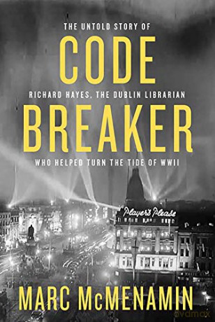 Code Breaker: The untold story of Richard Hayes, the Dublin librarian who helped turn the tide of WWII - Marc McMenamin [KSIĄŻKA]