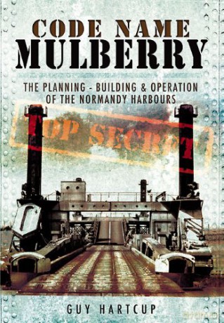 Code Name Mulberry: the Planning Building and Operation of the Normandy Harbours - Guy Hartcup [KSIĄŻKA]