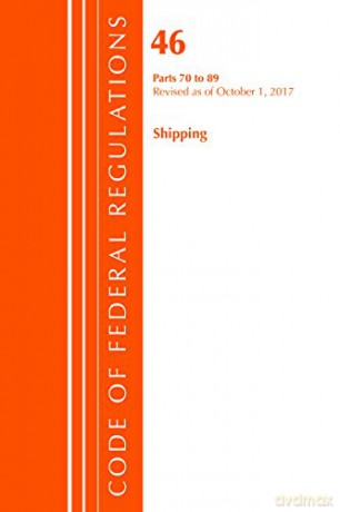 Code of Federal Regulations, Title 46 Shipping 70-89, Revised as of October 1, 2017 [KSIĄŻKA]