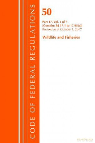 Code of Federal Regulations, Title 50 Wildlife and Fisheries 17.1-17.95a, Revised as of October 1, 2017 [KSIĄŻKA]