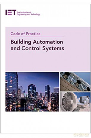 Code of Practice for Building Automation and Control Systems IET Codes and Guidance - The Institution of Engineering and Technology [KSIĄŻKA]
