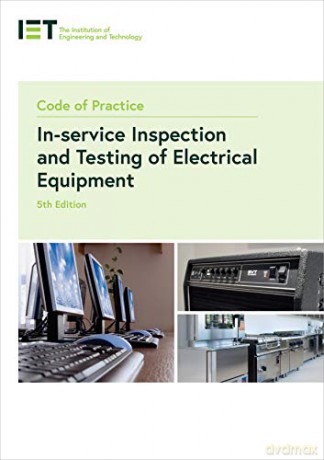 Code of Practice for In-service Inspection and Testing of Electrical Equipment Electrical Regulations - The Institution of Engineering and Technology [KSIĄŻKA]