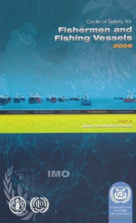 Code of Safety for Fishermen and Fishing Vessels, 2005 2006 - International Maritime Organization [KSIĄŻKA]
