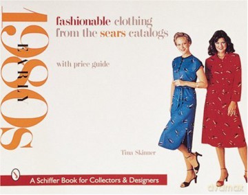 Fashionable Clothing From The Sears Catalogs: Early 1980S (Reptile Keeper's Guides) (Schiffer Book For Collectors And Designers) - Tina Skinner [KSIĄŻKA]